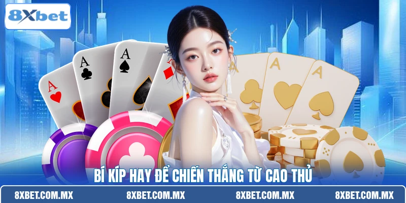 Bí kíp hay để chiến thắng từ cao thủ